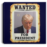 Trump WANTED for President Square Canvas