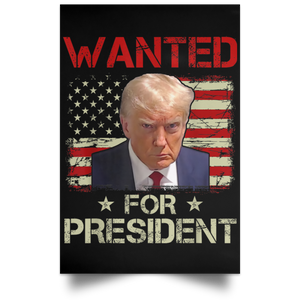 Trump WANTED for President Portrait Poster