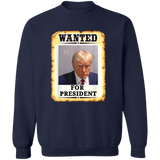 Trump WANTED for President Pullover Crewneck Sweatshirt