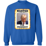 Trump WANTED for President Pullover Crewneck Sweatshirt