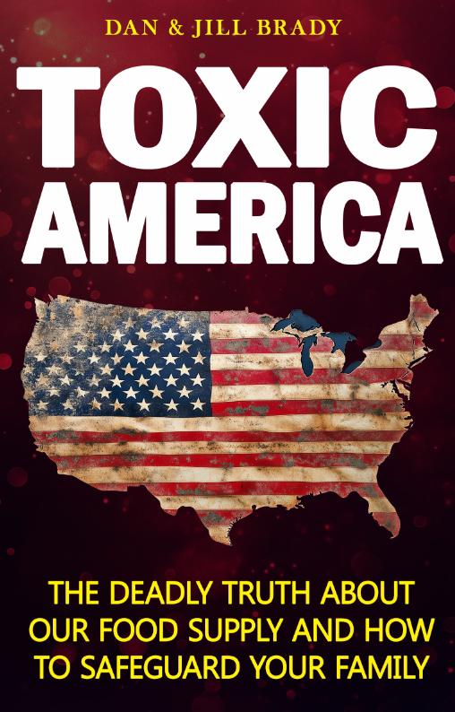 Toxic America: The Deadly Truth About America's Food Supply and How to Safeguard Your Family