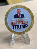 Don't Blame Me I Voted for Trump Gold Coin - Subscriber Exclusive