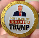 Don't Blame Me I Voted for Trump Gold Coin - Subscriber Exclusive