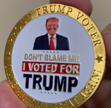 Don't Blame Me I Voted for Trump Gold Coin