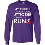 Too Old To Run Long Sleeve T-Shirt