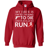 Too Old To Run Hoodie