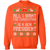 All I Want for Christmas is a New President Crewneck Pullover Sweatshirt