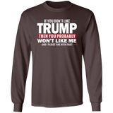 If You Don't Like Trump then You Won't Like Me T-Shirt