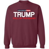 Trump Still My President  Crewneck Pullover Sweatshirt