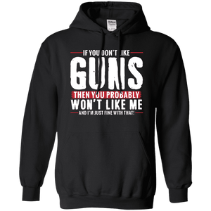 Don't Like Guns You Won't Like Me Hoodie