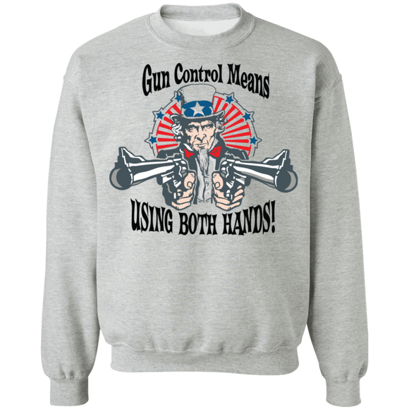 Gun Control Means Both Hands Crewneck Pullover Sweatshirt