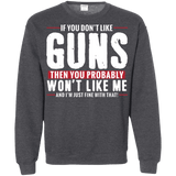 Pro Gun Shirt - If You Don't Like Guns You Won't Like Me Sweatshirt  8 oz.