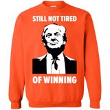 Still Not Tired Of Winning Trump Sweatshirt