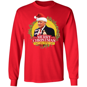 We're Saying MERRY CHRISTMAS AGAIN Long Sleeve Trump T-Shirt