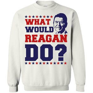 What Would Reagan Do? Sweatshirt