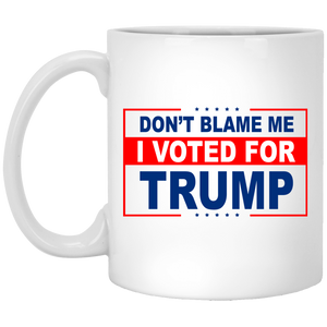 Don't Blame Me I Voted for Trump White Mug