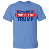 Don't Blame Me, I Voted for Trump T-Shirt