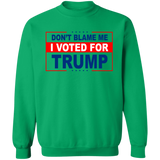 Don't Blame Me I Voted for Trump Crewneck Pullover Sweatshirt