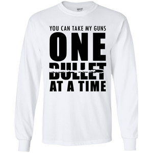 One Bullet At A Time Gun Rights Long Sleeve T-Shirt