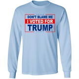 Don't Blame Me I Voted for Trump LS Ultra Cotton T-Shirt