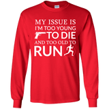 Too Old To Run Long Sleeve T-Shirt