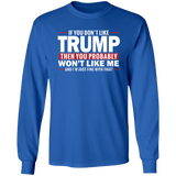 If You Don't Like Trump then You Won't Like Me T-Shirt