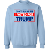 Don't Blame Me I Voted for Trump Crewneck Pullover Sweatshirt