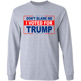 Don't Blame Me I Voted for Trump LS Ultra Cotton T-Shirt