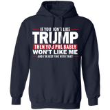 If You Don't Like Trump then You Won't Like Me  Pullover Hoodie