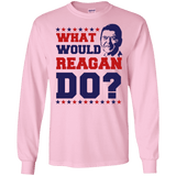 What Would Reagan Do? Long Sleeve T-Shirt