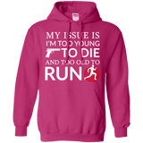 Too Old To Run Hoodie