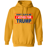 Don't Blame Me I Voted for Trump Pullover Hoodie