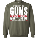 Pro Gun Shirt - If You Don't Like Guns You Won't Like Me Sweatshirt  8 oz.