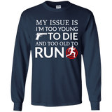 Too Old To Run Long Sleeve T-Shirt