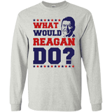 What Would Reagan Do? Long Sleeve T-Shirt