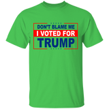 Don't Blame Me, I Voted for Trump T-Shirt