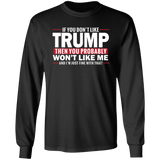 If You Don't Like Trump then You Won't Like Me T-Shirt