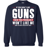 Pro Gun Shirt - If You Don't Like Guns You Won't Like Me Sweatshirt  8 oz.