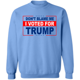 Don't Blame Me I Voted for Trump Crewneck Pullover Sweatshirt