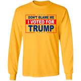 Don't Blame Me I Voted for Trump LS Ultra Cotton T-Shirt