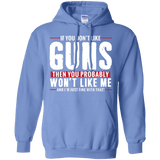 Pro Gun Shirt - If You Don't Like Guns You Won't Like Me Hoodie 8 oz.