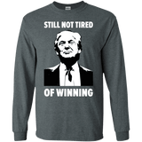 Still Not Tired Of Winning Trump Long Sleeve T-Shirt