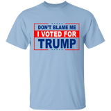 Don't Blame Me, I Voted for Trump T-Shirt