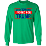 Don't Blame Me I Voted for Trump LS Ultra Cotton T-Shirt