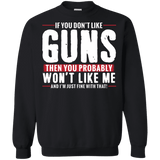 Pro Gun Shirt - If You Don't Like Guns You Won't Like Me Sweatshirt  8 oz.