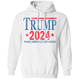 Trump 2024 Make Liberals Cry Again Pullover Hoodie