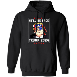 Trump He'll be Back 2024  Pullover Hoodie