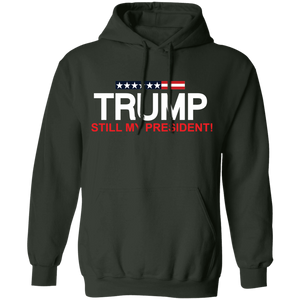 Trump Still My President Pullover Hoodie