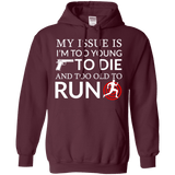 Too Old To Run Hoodie