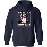 Trump He'll be Back 2024  Pullover Hoodie